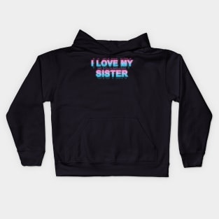 I love my sister Kids Hoodie